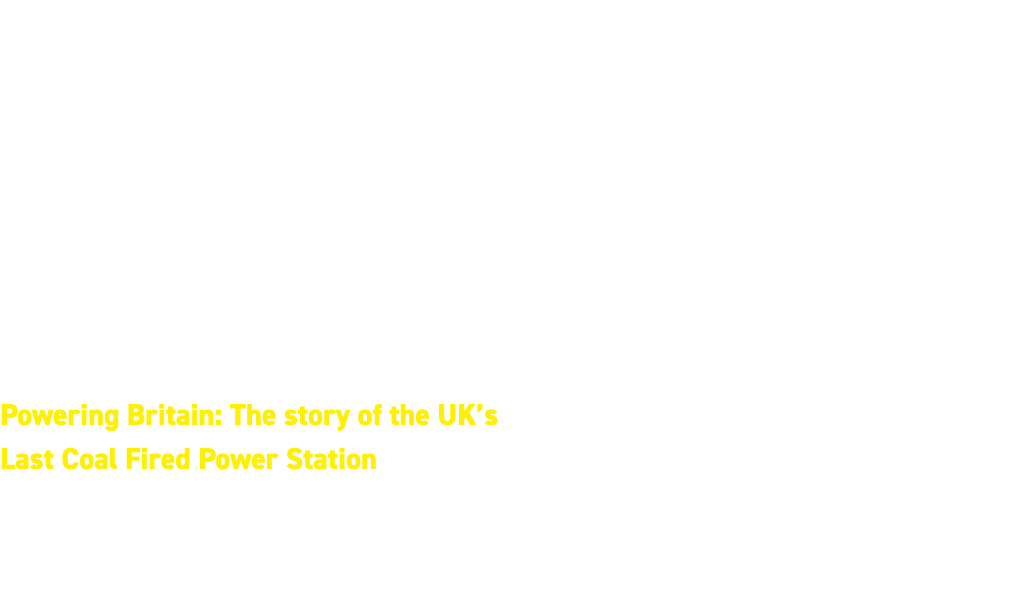 Ratcliffe on Soar Power Station History Book 1967–2024 Powering Britain: The story of the UK’s Last Coal Fired Power ...