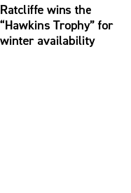 Ratcliffe wins the “Hawkins Trophy” for winter availability 