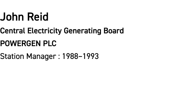 John Reid Central Electricity Generating Board POWERGEN PLC Station Manager : 1988–1993