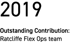 2019 Outstanding Contribution: Ratcliffe Flex Ops team