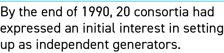 By the end of 1990, 20 consortia had expressed an initial interest in setting up as independent generators.