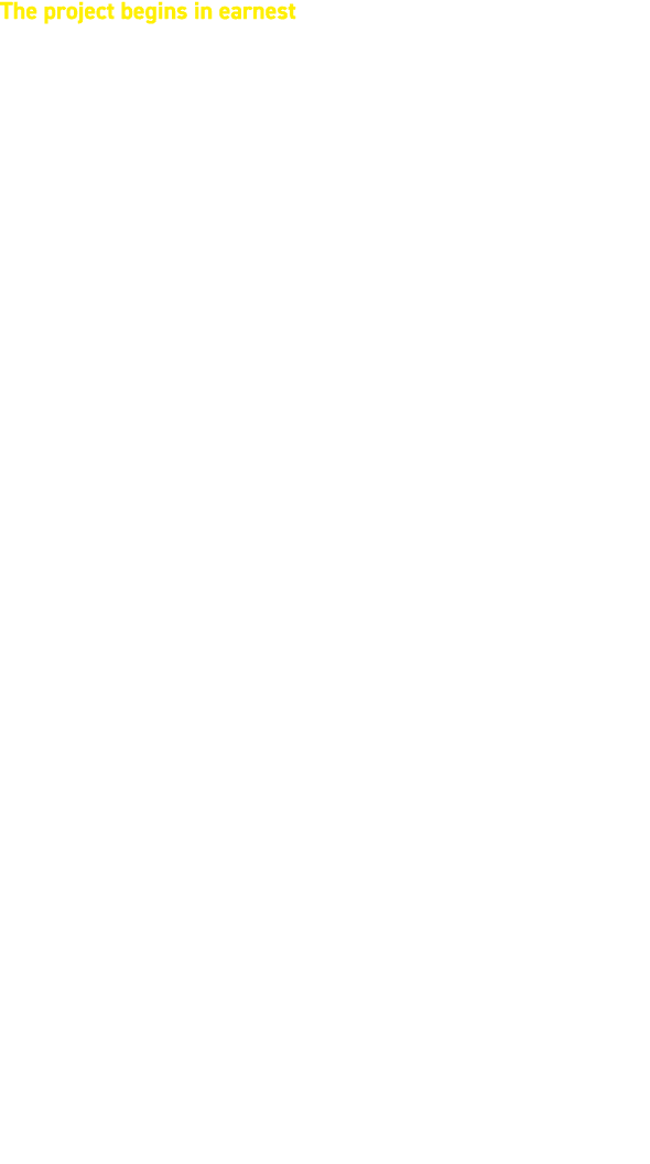 The project begins in earnest The initial phases of the project involved recruiting more members to the team, procuri...