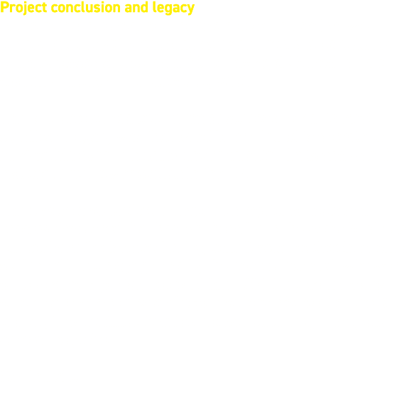 Project conclusion and legacy At the company’s request, the end date of the project was pushed back to 2015, enabling...